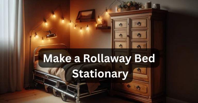 Make a Rollaway Bed Stationary